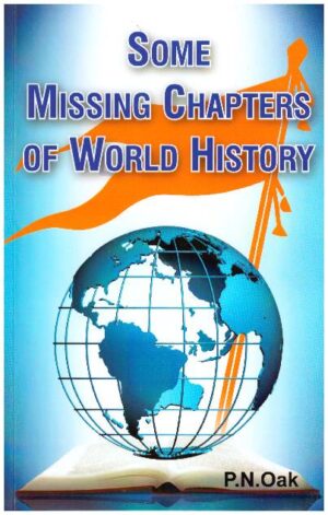 SOME MISSING CHAPTERS OF WORLD HISTORY
