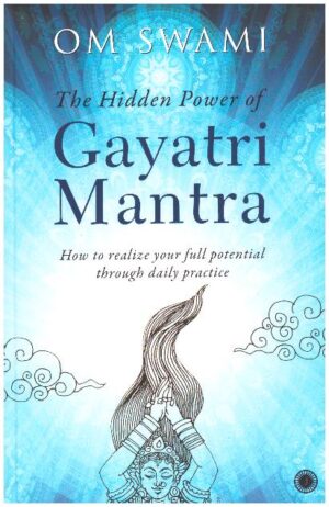 The Hidden Power of Gayatri Mantra