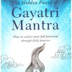 THE HIDDEN POWER OF GAYATRI MANTRA