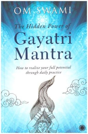 THE HIDDEN POWER OF GAYATRI MANTRA