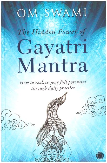 THE HIDDEN POWER OF GAYATRI MANTRA