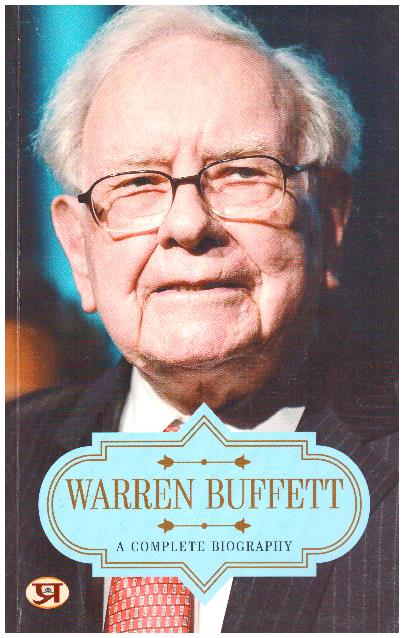 Warren Buffett A Complete Biography