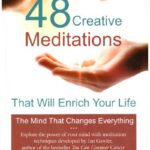 48 CREATIVE MEDITATIONS THAT WILL ENRICH YOUR LIFE