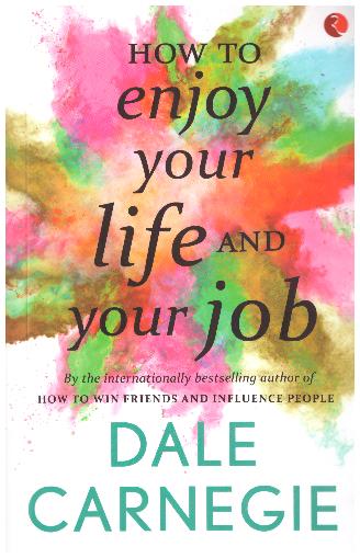 HOW TO ENJOY YOUR LIFE AND YOUR JOB