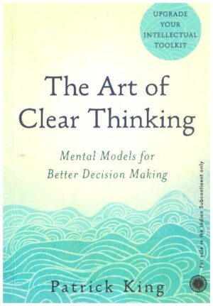 THE ART OF CLEAR THINKING