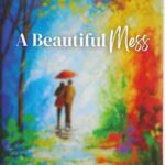 A BEAUTIFUL MESS