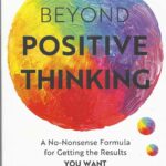 BEYOND POSITIVE THINKING