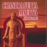 CHANDRAGUPTA MAURYA AND HIS TIMES