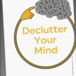 DECLUTTER YOUR MIND