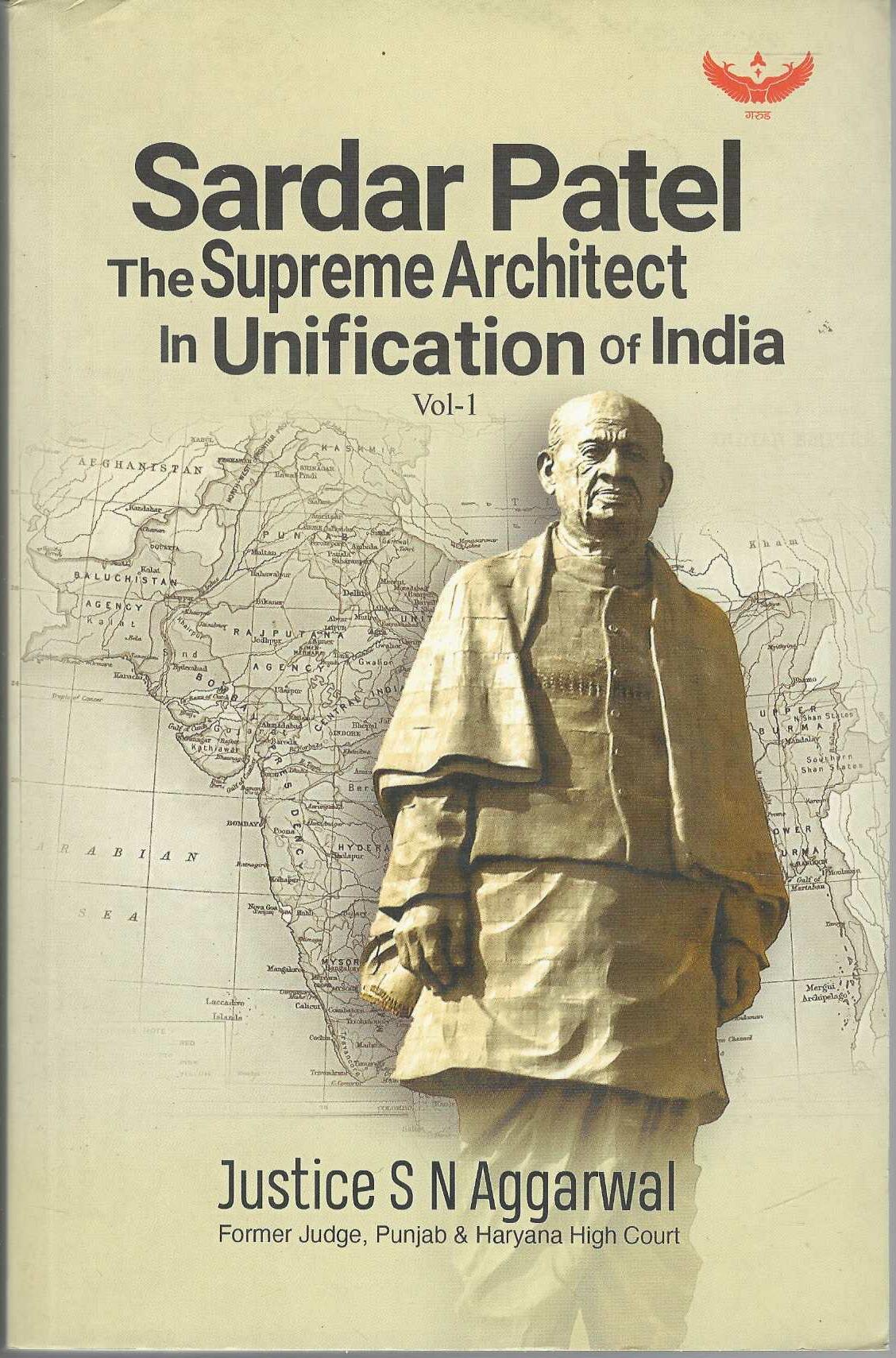 SARDAR PATEL THE SUPREME ARCHITECT IN UNIFICATION OF INDIA VOL-1