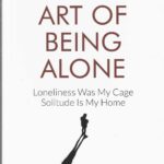 THE ART OF BEING ALONE