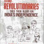 THE REVOLUTIONARIES SHED THEIR BLOOD FOR INDIA'S INDEPENDENCE PART-1