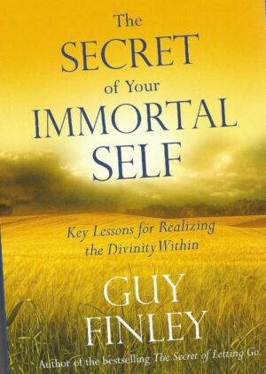 THE SECRET OF YOUR IMMORTAL SELF