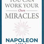 YOU CAN WORK YOUR OWN MIRACLES
